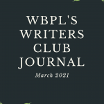 WBPL’s Writers Club Journal March 2021