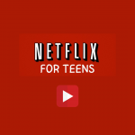 Netflix for Teens