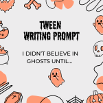 Tween Writing prompt