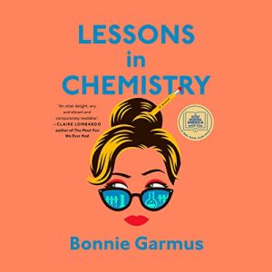 Lessons in Chemistry by Bonnie Garmus book cover. An orange cover with a line art drawing of a woman's face with blond hair pulled up in a bun with a pencil sticking out. The woman is wearing glasses with reflections of chemistry equipment on them and red lipstick. A Good Morning America book circle is on it as well.