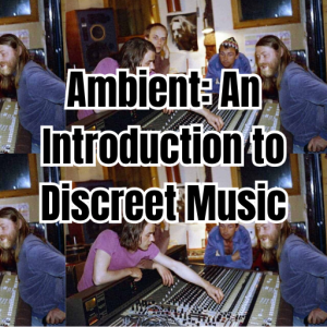 Ambient: An Introduction to Discreet Music cover