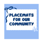 A RIBBON AND BOW AROUND PLACEMATS FOR OUR COMMUNITY