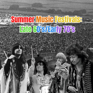Summer Music Festivals: Late 60s/Early 70s